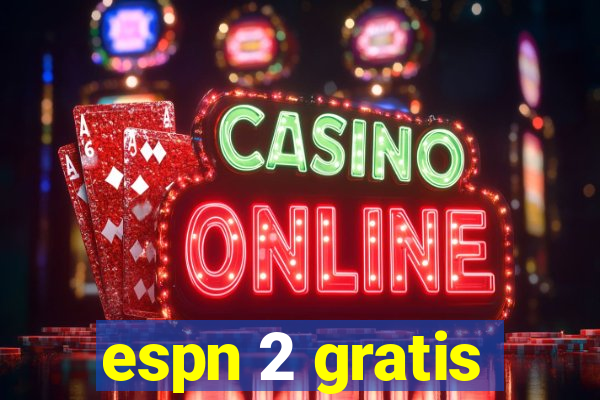 espn 2 gratis